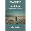 Teaching in Alaska: What I Learned in the Bush