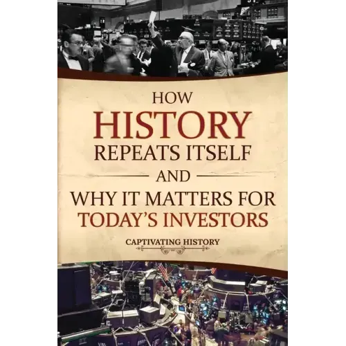 How History Repeats Itself and Why It Matters for Today's Investors