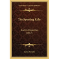 The Sporting Rifle: And Its Projectiles (1867)