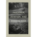 Faulkner, Aviation, and Modern War