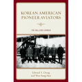 Korean American Pioneer Aviators: The Willows Airmen