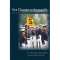 Sea Change at Annapolis: The United States Naval Academy, 1949-2000