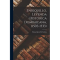 Enriquillo, Leyenda Histórica Dominicana, (1503-1533)