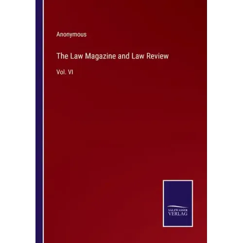 The Law Magazine and Law Review: Vol. VI