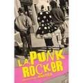 L.A. Punk Rocker: Stories of Sex, Drugs and Punk Rock that will make you wish you'd been in there.