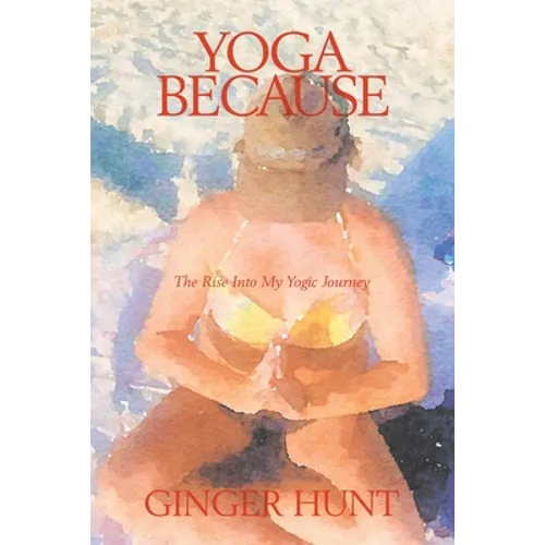 Yoga Because: The Rise into My Yogic Journey