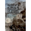 Moments of Magical Realism in US Ethnic Literatures