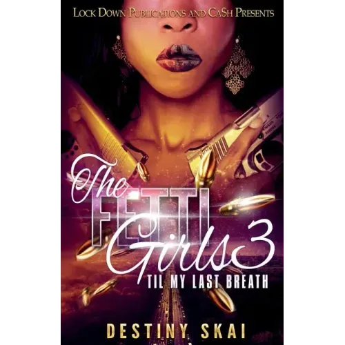 The Fetti Girls 3: 'til My Last Breath