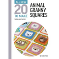All-New Twenty to Make: Animal Granny Squares
