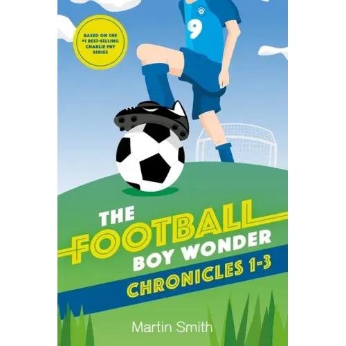 The Football Boy Wonder Chronicles 1-3: Football books for kids 7-12