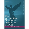 The Aquarian Gospel of Jesus the Christ