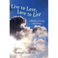 Live to Love, Love to Live: A Manual on Living and Loving
