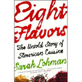 Eight Flavors: The Untold Story of American Cuisine
