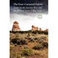 The Four-Cornered Falcon: Essays on the Interior West and the Natural Scene