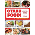 Otaku Food!: Japanese Soul Food Inspired by Anime and Pop Culture