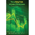 How to Swing Trade and Make a Full Time Income: Easy Way to Make a High Income Working 30 Minutes a Week from Home