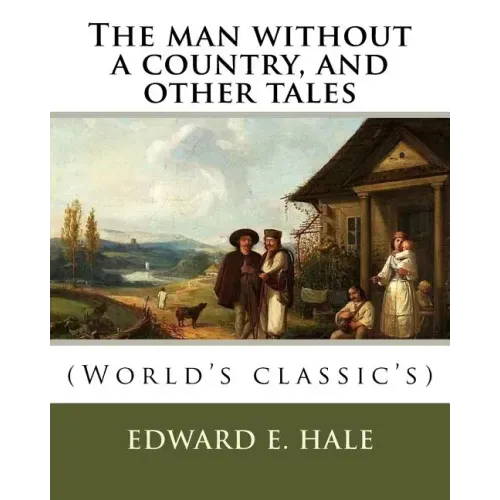 The man without a country, and other tales. By: Edward E. Hale ( short story).: Edward Everett Hale (April 3, 1822 - June 10, 1909) was an American au