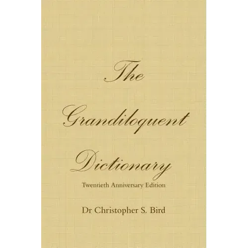 The Grandiloquent Dictionary - Twentieth Anniversary Edition