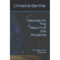 Disclosure: The Return of the Ancients: The Saga of the Annunaki