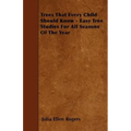 Trees That Every Child Should Know - Easy Tree Studies For All Seasons Of The Year