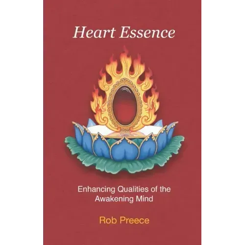 Heart Essence: Enhancing Qualities of the Awakening Mind