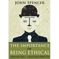 The Importance of Being Ethical