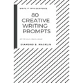 80 Creative Writing Prompts