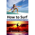 How to Surf: An Introduction to Surfing for Beginners