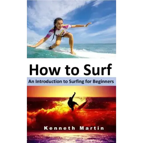 How to Surf: An Introduction to Surfing for Beginners