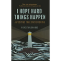 Finding Hope in Hard Things