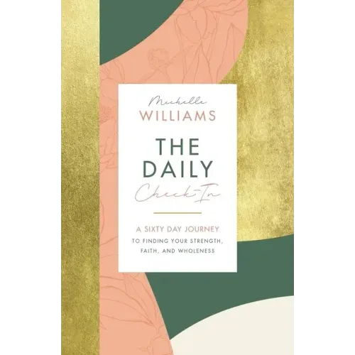 The Daily Check-In: A 60-Day Journey to Finding Your Strength, Faith, and Wholeness