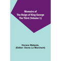Memoirs of the Reign of King George the Third (Volume 1)