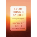 Every Thing Is Sacred: 40 Practices and Reflections on the Universal Christ