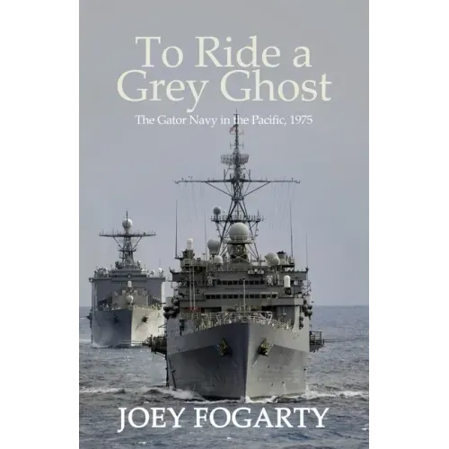 To Ride a Grey Ghost: The Gator Navy in the Pacific, 1975