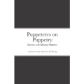 Puppeteers on Puppetry: Interviews with Influential Puppeteers