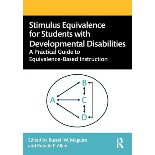 Stimulus Equivalence for Students with Developmental Disabilities: A Practical Guide to Equivalence-Based Instruction