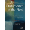 A Disturbance in the Field: Essays in Transference-Countertransference Engagement