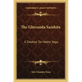The Gheranda Samhita: A Treatise on Hatha Yoga