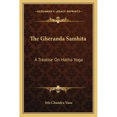 The Gheranda Samhita: A Treatise on Hatha Yoga