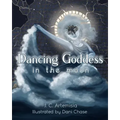 Dancing Goddess in the Moon: A Pagan Children's Tale