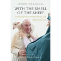 With the Smell of the Sheep: The Pope Speaks to Priests, Bishops, and Other Shepherds