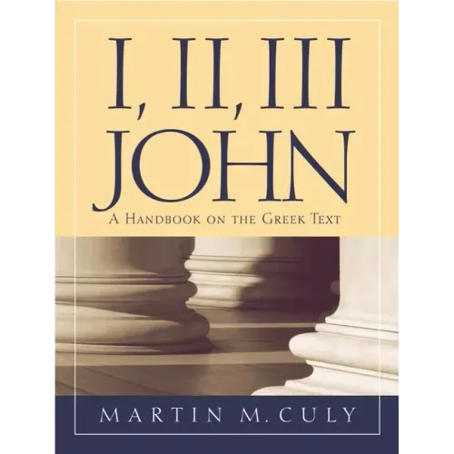 I, II, III John: A Handbook on the Greek Text