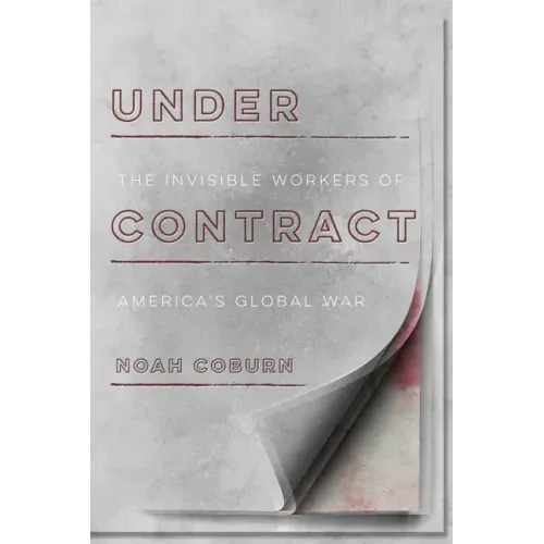 Under Contract: The Invisible Workers of America's Global War