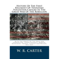 History Of The First Regiment Of Tennessee Volunteer Cavalry In The Great War Of The Rebellion: With The Armies Of The Ohio And Cumberland, Under Gene