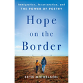 Hope on the Border: Immigration, Incarceration, and the Power of Poetry