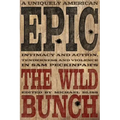 A Uniquely American Epic: Intimacy and Action, Tenderness and Violence in Sam Peckinpah's the Wild Bunch