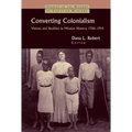 Converting Colonialism: Visions and Realities in Mission History, 1706-1914