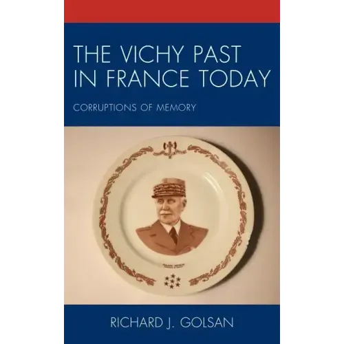 The Vichy Past in France Today: Corruptions of Memory