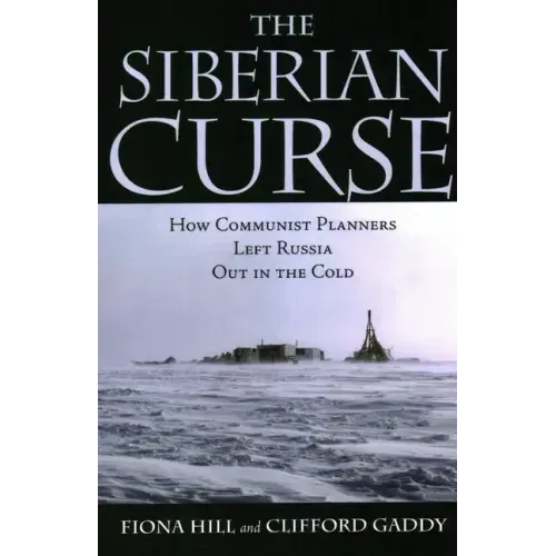 The Siberian Curse: How Communist Planners Left Russia Out in the Cold