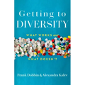 Getting to Diversity: What Works and What Doesn't